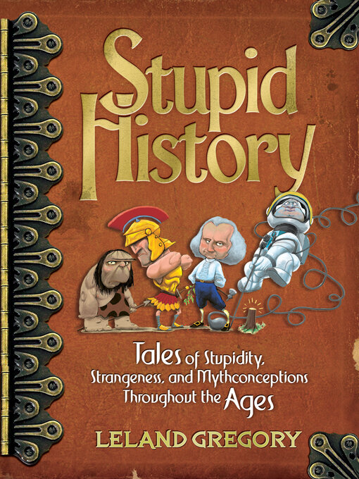 Title details for Stupid History by Leland Gregory - Available